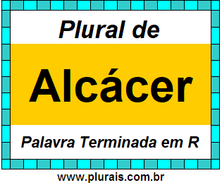 Plural de Alcácer