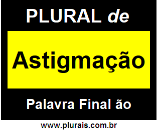 Plural de Astigmação