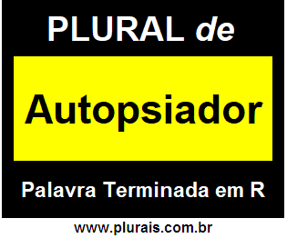 Plural de Autopsiador