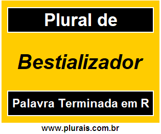 Plural de Bestializador