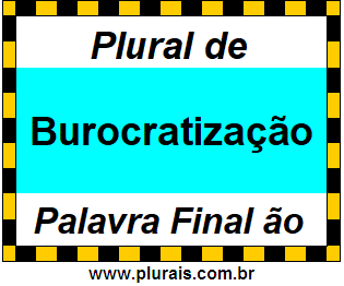 Plural de Burocratização