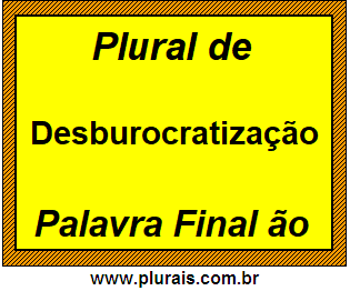 Plural de Desburocratização