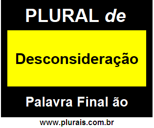 Plural de Desconsideração