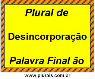 Plural de Desincorporação