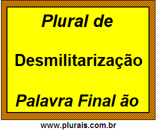 Plural de Desmilitarização