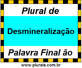 Plural de Desmineralização