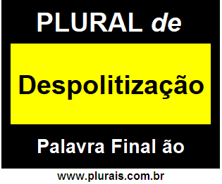 Plural de Despolitização