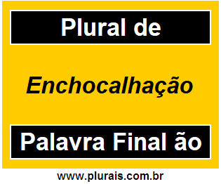 Plural de Enchocalhação