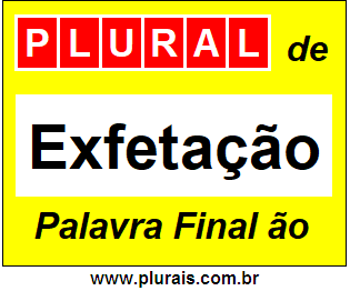 Plural de Exfetação