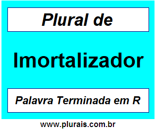 Plural de Imortalizador