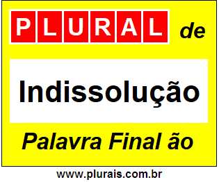 Plural de Indissolução