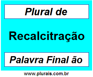 Plural de Recalcitração