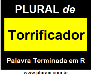 Plural de Torrificador